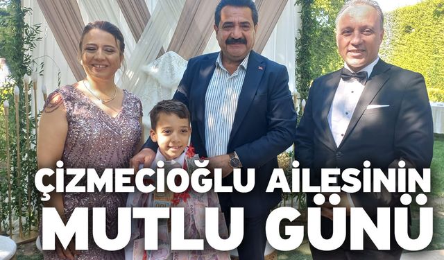 Çizmecioğlu Ailesinin Mutlu Günü