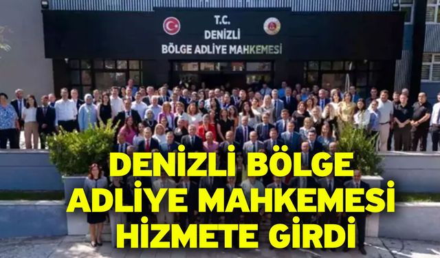 Denizli Bölge Adliye Mahkemesi Hizmete Girdi