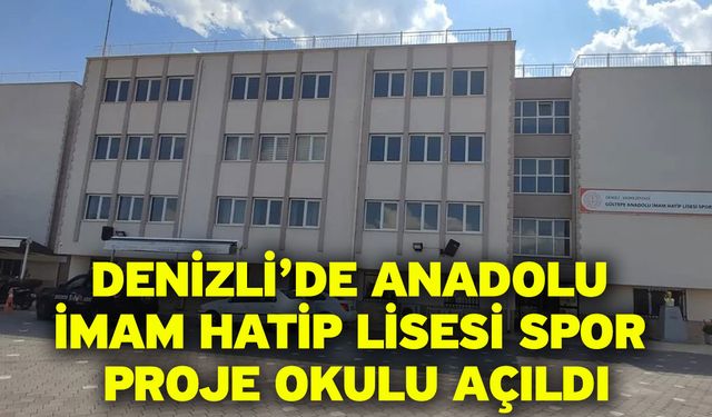 Denizli’de Anadolu İmam Hatip Lisesi Spor Proje Okulu açıldı