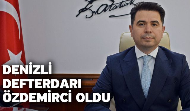 Denizli Defterdarı Özdemirci Oldu