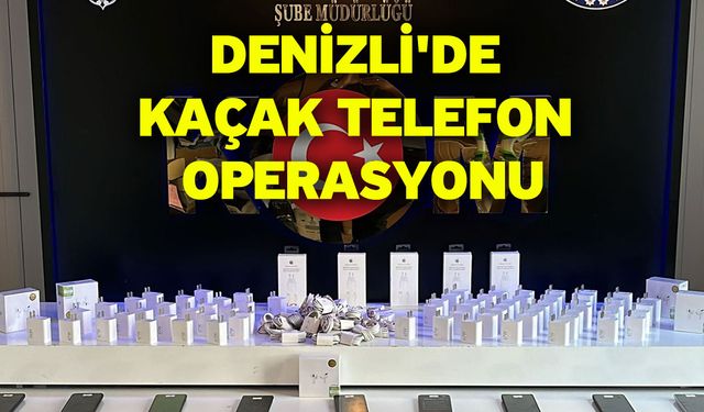 Denizli'de Kaçak Telefon Operasyonu