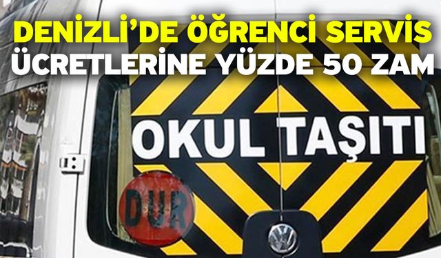 Denizli’de öğrenci servis ücretlerine yüzde 50 zam