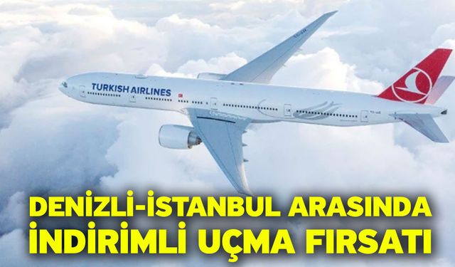 Denizli-İstanbul Arasında İndirimli Uçma Fırsatı