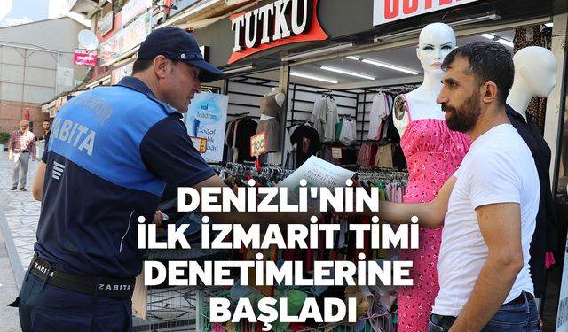 Denizli'nin ilk izmarit timi denetimlerine başladı