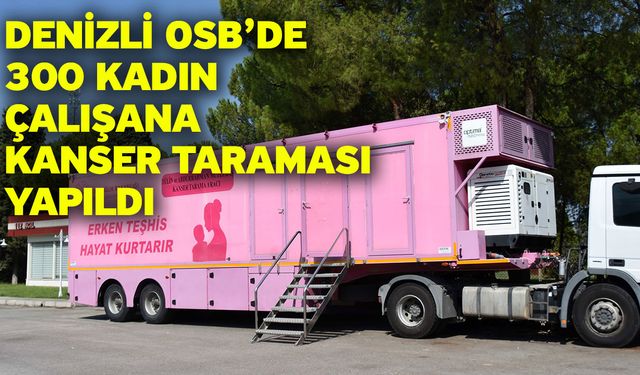 Denizli OSB’de 300 kadın çalışana kanser taraması yapıldı