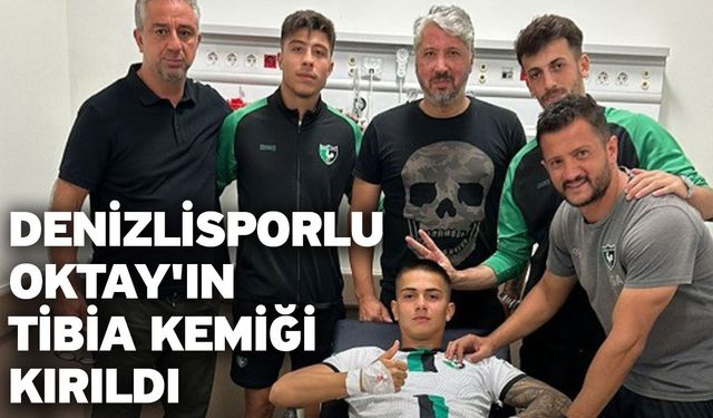 Denizlisporlu Oktay'ın tibia kemiği kırıldı