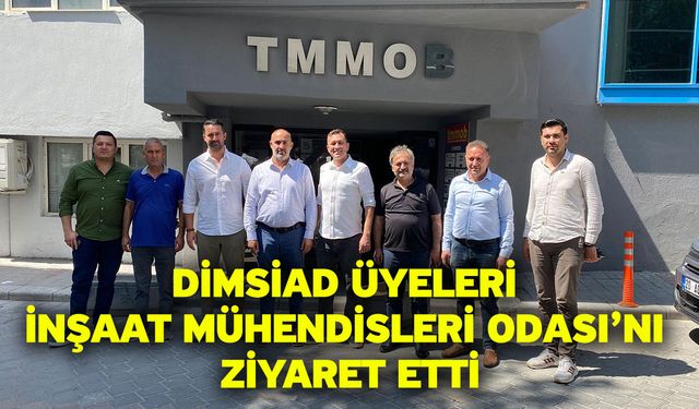 DİMSİAD Üyeleri İnşaat Mühendisleri Odası’nı Ziyaret Etti