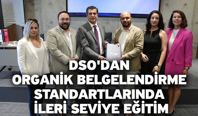 DSO'dan Organik Belgelendirme Standartlarında İleri Seviye Eğitim