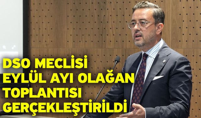 DSO Meclisi Eylül Ayı Olağan Toplantısı Gerçekleştirildi