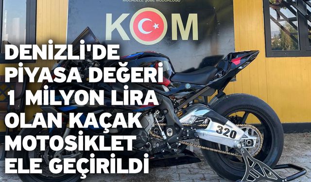 Denizli'de piyasa değeri 1 milyon lira olan kaçak motosiklet ele geçirildi