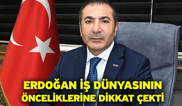 Erdoğan iş dünyasının önceliklerine dikkat çekti