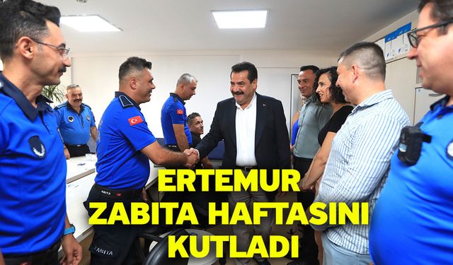 Ertemur Zabıta Haftasını Kutladı