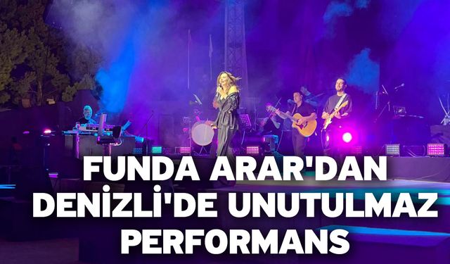 Funda Arar'dan Denizli'de Unutulmaz Performans