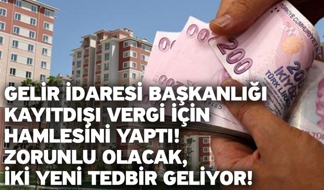 Gelir idaresi başkanlığı kayıtdışı vergi için hamlesini yaptı! Zorunlu olacak, iki yeni tedbir geliyor!