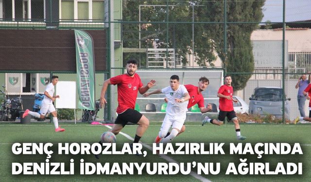 Genç horozlar, hazırlık maçında Denizli İdmanyurdu’nu ağırladı