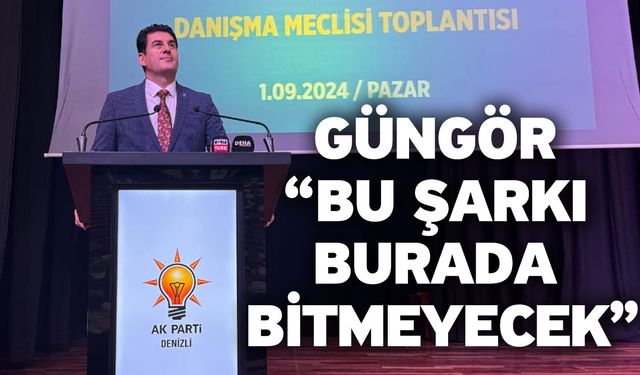 Güngör “Bu şarkı burada bitmeyecek”