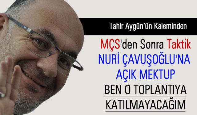 Nuri Çavuşoğlu'na Açık Mektup