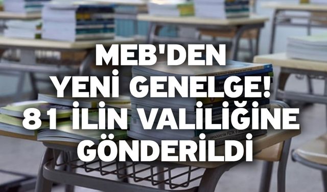 MEB'den yeni genelge! 81 ilin valiliğine gönderildi