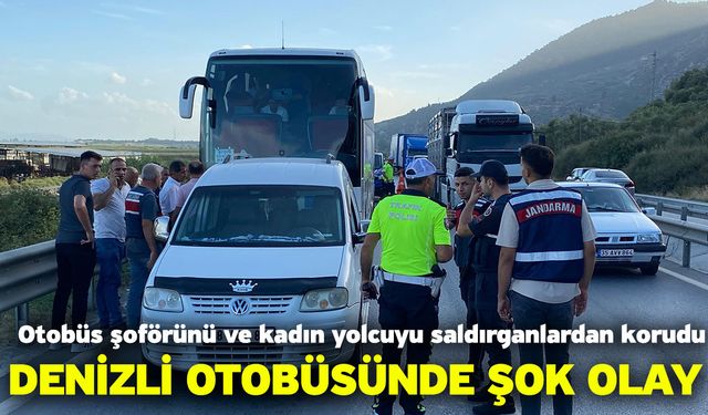 Otobüs şoförünü ve kadın yolcuyu saldırganlardan korudu! Denizli Otobüsünde Şok Olay