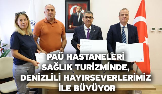 PAÜ Hastaneleri Sağlık Turizminde, Denizlili Hayırseverlerimiz İle Büyüyor