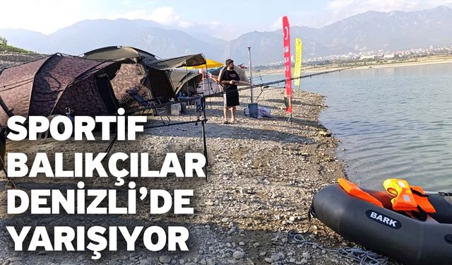 Sportif Balıkçılar Denizli’de Yarışıyor