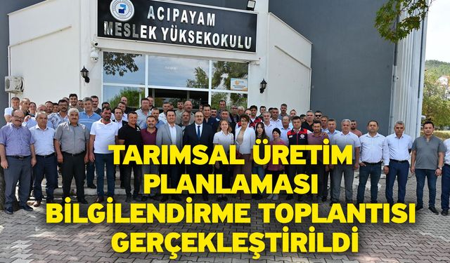 Tarımsal Üretim Planlaması Bilgilendirme Toplantısı Gerçekleştirildi