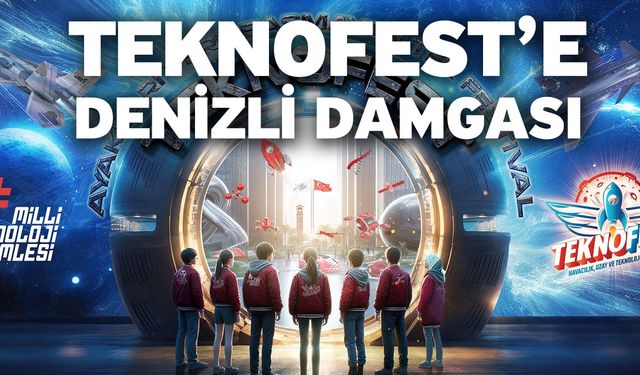 Teknofest’e Denizli Damgası