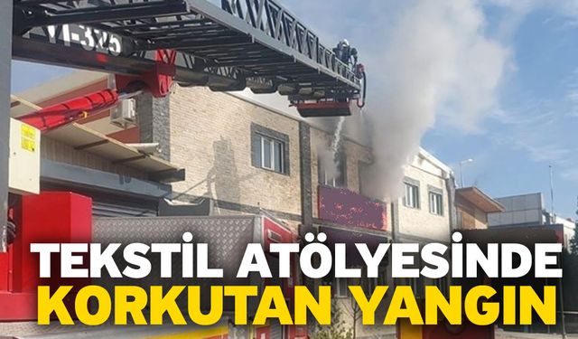 Tekstil atölyesinde korkutan yangın