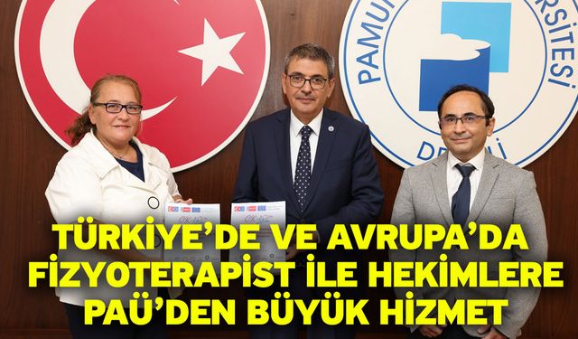 Türkiye’de ve Avrupa’da Fizyoterapist ile Hekimlere PAÜ’den Büyük Hizmet