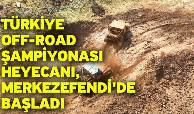 Türkiye Off-Road Şampiyonası heyecanı, Merkezefendi'de başladı