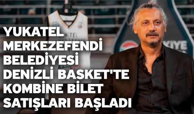 Yukatel Merkezefendi Belediyesi Denizli Basket'te Kombine Bilet Satışları Başladı