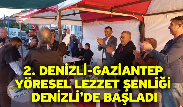 2. Denizli-Gaziantep Yöresel Lezzet Şenliği Denizli’de Başladı