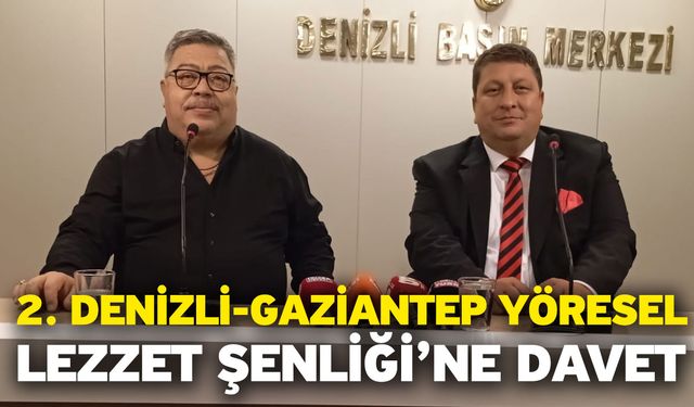 2. Denizli-Gaziantep Yöresel Lezzet Şenliği’ne Davet