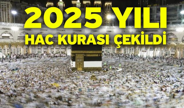 2025 Yılı Hac Kurası Çekildi