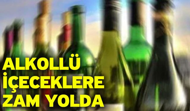 Alkollü içeceklere zam yolda