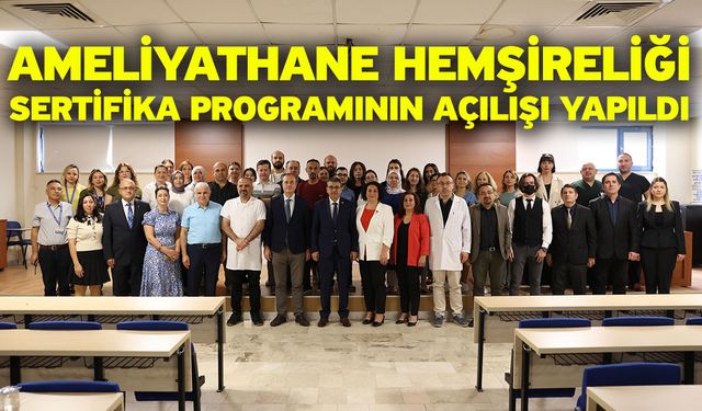 Ameliyathane Hemşireliği Sertifika Programının Açılışı Yapıldı