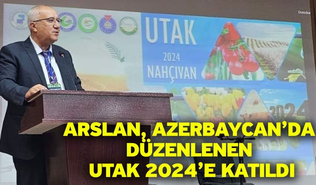 Arslan, Azerbaycan’da düzenlenen UTAK 2024’e katıldı