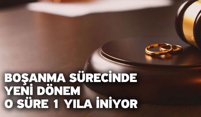 Boşanma sürecinde yeni dönem!  O süre 1 yıla iniyor