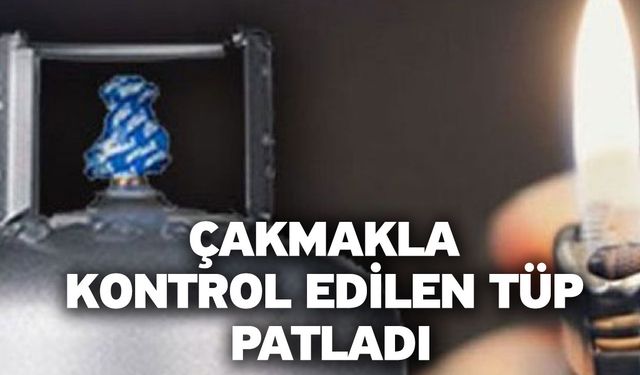 Denizli’de Çakmakla Kontrol Edilen Tüp Patladı