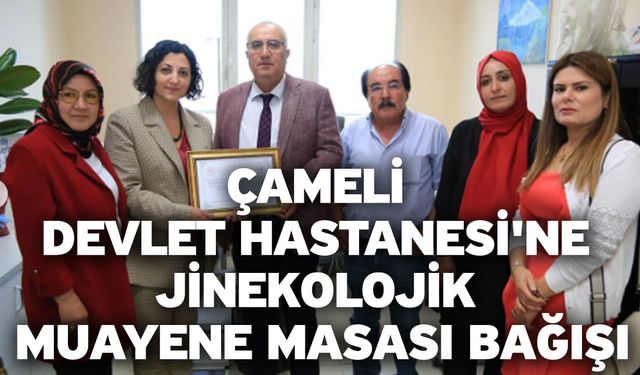 Çameli Devlet Hastanesi'ne Jinekolojik Muayene Masası Bağışı