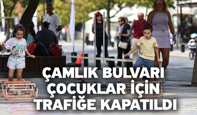 Çamlık Bulvarı çocuklar için trafiğe kapatıldı