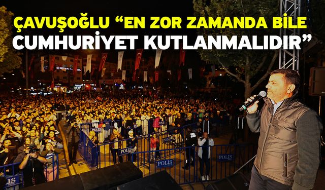 Çavuşoğlu “En Zor Zamanda Bile Cumhuriyet Kutlanmalıdır”