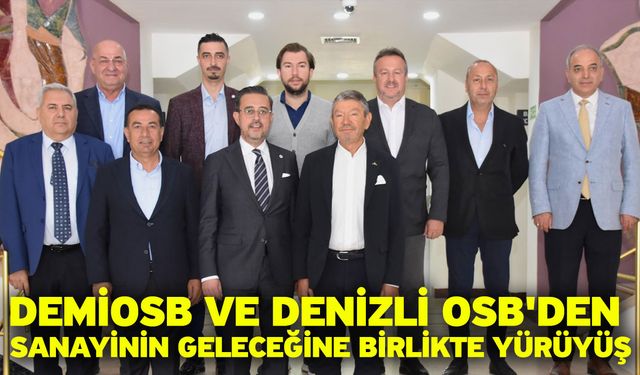 DEMİOSB Ve Denizli OSB'den Sanayinin Geleceğine Birlikte Yürüyüş