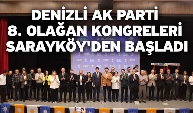 Denizli AK Parti 8. Olağan Kongreleri Sarayköy'den başladı