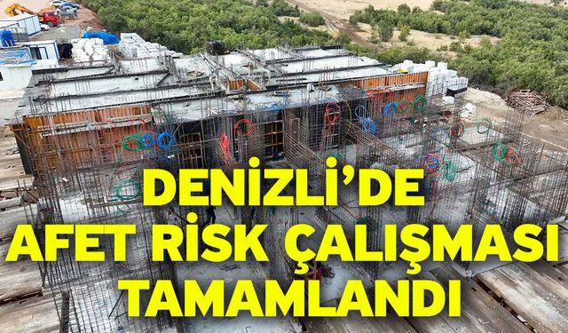 Denizli’de Afet Risk Çalışması Tamamlandı