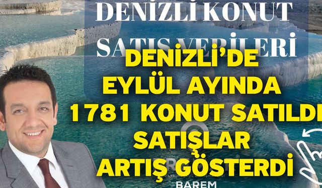 Denizli’de Eylül Ayında 1781 Konut Satıldı! Satışlar Artış Gösterdi