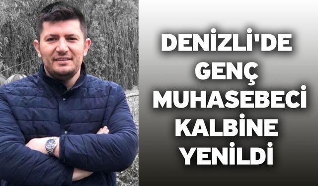 Denizli'de Genç Muhasebeci Kalbine Yenildi