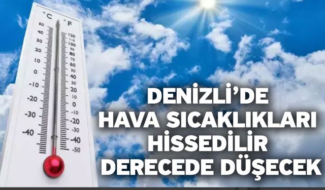 Denizli’de hava sıcaklıkları hissedilir derecede düşecek