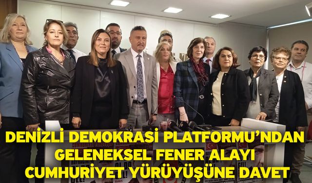 Denizli Demokrasi Platformu’ndan Geleneksel Fener Alayı Cumhuriyet Yürüyüşüne Davet