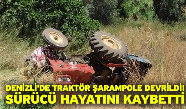 Denizli'de Traktör Şarampole Devrildi!  Sürücü Hayatını Kaybetti